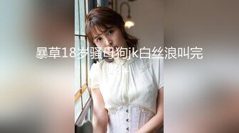 高颜值妖精脸校花 被炮友无套内射~自慰给炮友看，身材高挑，鲍鱼粉嫩，主动骑坐操逼