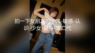   不怀好意的精壮小伙暗藏设备偷录和极品女友啪啪全过程