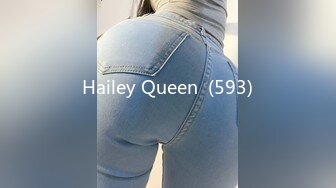 Hailey Queen  (593)