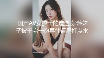 嫖J达人狗神深夜路边店泄火店内很火的美女大奶妹等了一会才干上按着大奶使劲输出叫的骚对白搞笑1080P原版